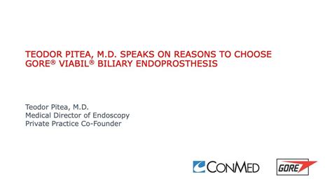 Teodor Pitea M D Speaks On Reasons To Choose GORE VIABIL Biliary