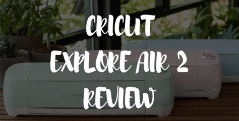 Cricut Explore Air 2 Review 2024 Is This Machine Worth It