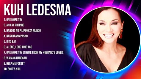 Kuh Ledesma Greatest Opm Tagalog Music Playlist Top Artists In