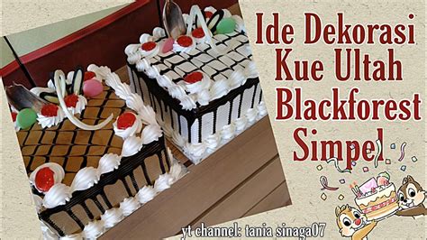 Black Forest Simple Ll Ide Dekorasi Kue Ulang Tahun Mudah Ll Tutorial