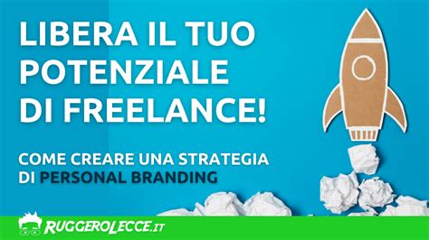 Liberare Il Tuo Potenziale Di Freelance Come Creare Una Strategia