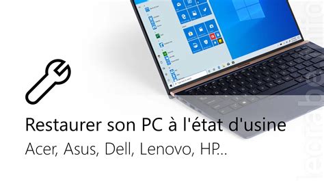 Restaurer Son Pc Windows L Tat Dusine Acer Asus Dell Lenovo