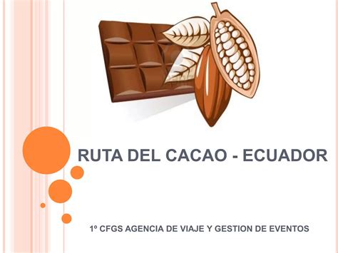 Ruta Del Cacao Ecuador Ppt Descarga Gratuita