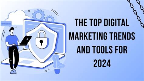 The Top Digital Marketing Trends And Tools For 2024