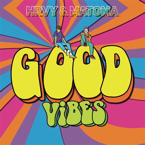 Hrvy And Matoma Good Vibes Lyrics Genius Lyrics