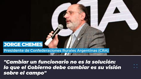 Jorge Chemes Presidente De Confederaciones Rurales Argentinas Cra