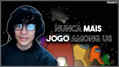 Nunca Mais Jogo Among Us Among Us Youtube