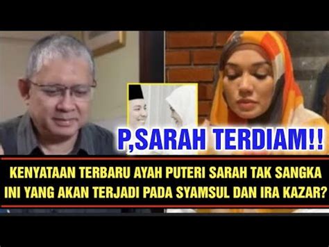 KENYATAAN TERBARU AYAH SYAMSUL PUTERI SARAH TAK SANGKA INI YANG AKAN