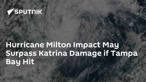 Hurricane Milton Impact May Surpass Katrina Damage if Tampa Bay Hit ...