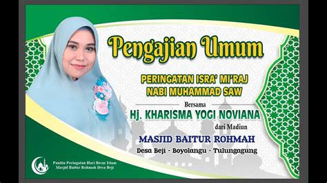 PENGAJIAN UMUM DALAM RANGKA ISRO MI ROJ NABI MUHAMMAD SAW BERSAMA HJ