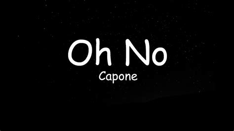 Capone Oh No Lyrics Tiktok Song Youtube