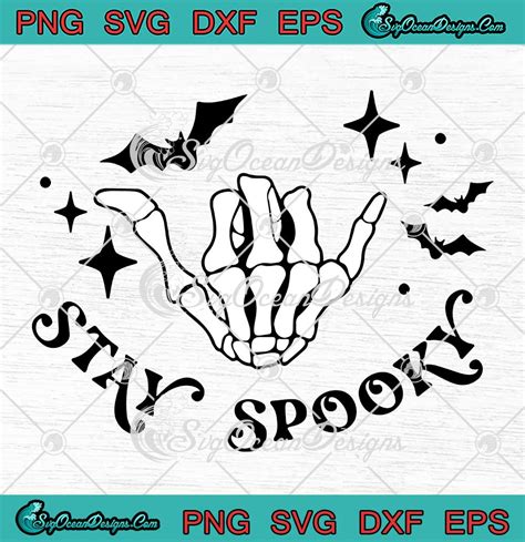 Stay Spooky Skeleton Hand Halloween Svg Spooky Skeleton Svg Png Eps