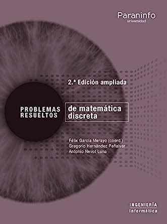 Problemas resueltos de matemática discreta García Merayo Félix