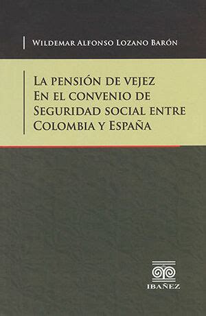 PENSIÓN DE VEJEZ EN EL CONVENIO DE SEGURIDAD SOCIAL ENTRE COLOMBIA Y