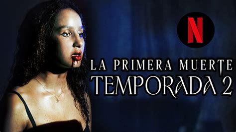 La Primera Muerte Temporada 2 Netflix YouTube