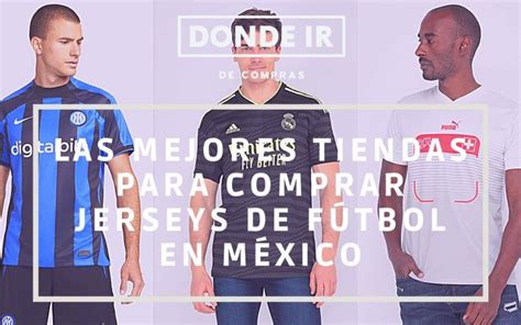 Mejores Tiendas Para Comprar Jerseys De F Tbol En M Xico