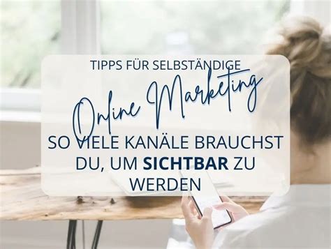 So viele Online Marketing Kanäle brauchst du wirklich um sichtbar zu