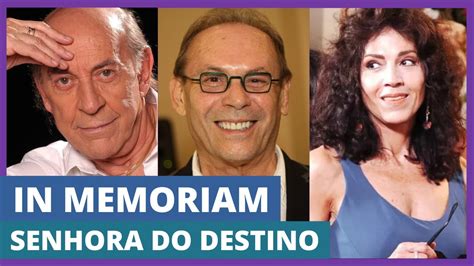 Atores Da Novela Senhora Do Destino Que J Morreram In Memoriam Youtube