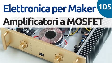 Amplificatori A Mosfet A Source Comune E Source Follower Video