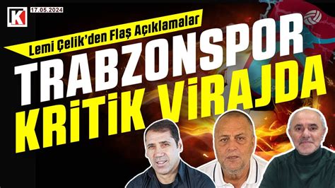 KARADENİZ FIRTINASI TRABZONSPOR KRİTİK VİRAJ DA 17 05 2024