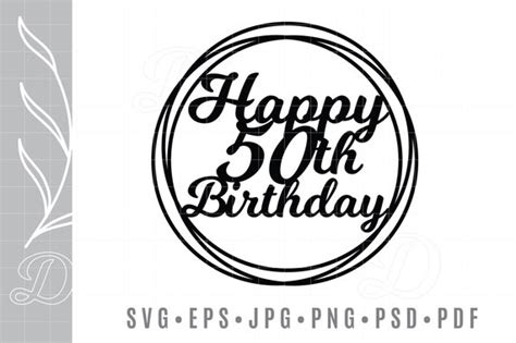 50 Happy Birthday Cake Topper Svg Eps Dxf  Png Psd Pdf Etsy