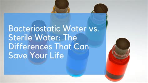 Bacteriostatic Water vs. Sterile Water: The Differences That Can Save ...