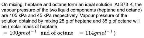 On Mixing Heptane And Octane Form An Ideal Solution At K The