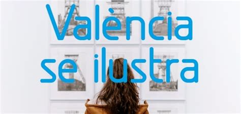 UN PASEO VIRTUAL POR LA EXPOSICIÓN COLECTIVA DE VALÈNCIA SE ILUSTRA