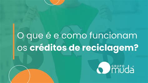 O que é e como funcionam os créditos de reciclagem