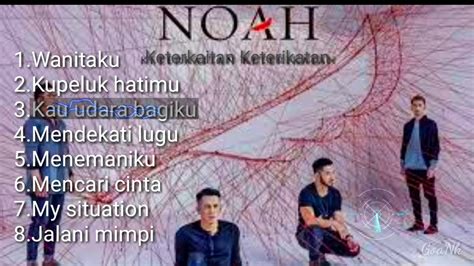 Noah Full Album KETERKAITAN KETERIKATAN YouTube