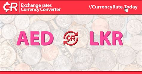 Live Dirham to Sri Lankan Rupees Exchange Rate - Dh 1 AED/LKR Today