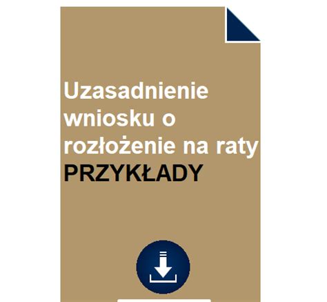 Uzasadnienie wniosku o rozłożenie na raty PRZYKŁADY POBIERZ