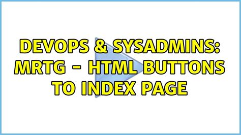 Devops Sysadmins Mrtg Html Buttons To Index Page Youtube