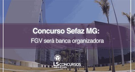 Concurso Sefaz Mg Fgv Ser Banca Organizadora Ls Ensino