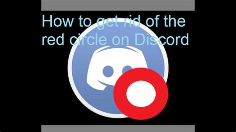 How To Get Rid Of The Red Circle On Discord Youtube