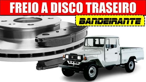 Ep Toyota Bandeirante Como Instalar Freio A Disco Na Traseira E