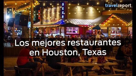 Los Mejores Restaurantes En Houston Texas Youtube