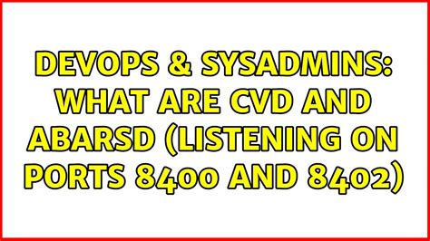 Devops Sysadmins What Are Cvd And Abarsd Listening On Ports