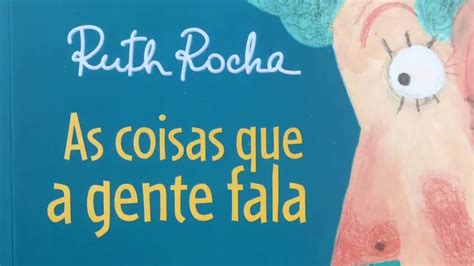 As Coisas Que A Gente Fala Ruth Rocha Hist Ria Infantil Youtube