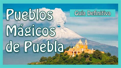 Pueblos Mágicos de Puebla y Cuáles Visitar Guía definitiva YouTube