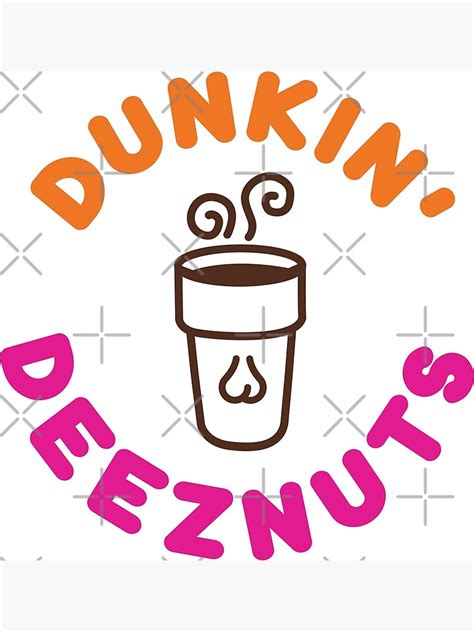 Dunkin Deez Nuts Poster By Infectee Us Redbubble