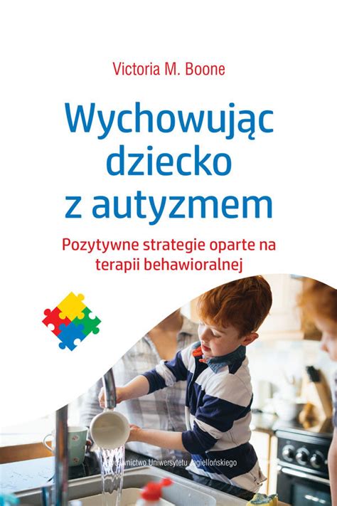 Wychowujac Dziecko Z Autyzmem Pozytywne Strategie Oparte Na Terapii