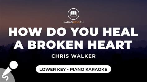 How Do You Heal A Broken Heart Chris Walker Lower Key Piano