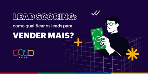 O Que Lead Scoring E Como Qualificar Os Leads Para Vender Mais