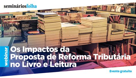 Seminário Folha Discute Os Impactos Da Proposta De Reforma Tributária