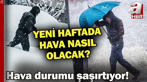 Yeni haftada hava nasıl olacak İşte tahminler A Haber YouTube