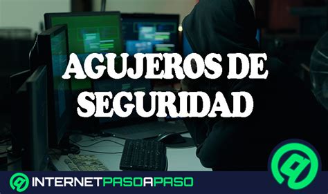 Agujeros De Seguridad Qu Son Protecci N