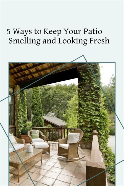 5 Ways To Keep Your Patio Smelling And Looking Fresh Patio Summer