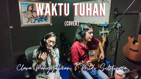 Waktu Tuhan Cover By Clara Panggabean YouTube