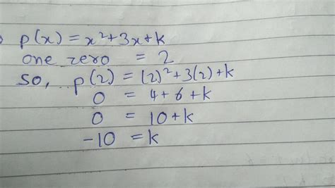 If One Zero Of The Quadratic Polynomial X2 3x K Is 2 Then Find